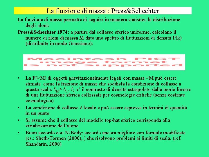 La funzione di massa : Press&Schechter La funzione di massa permette di seguire in