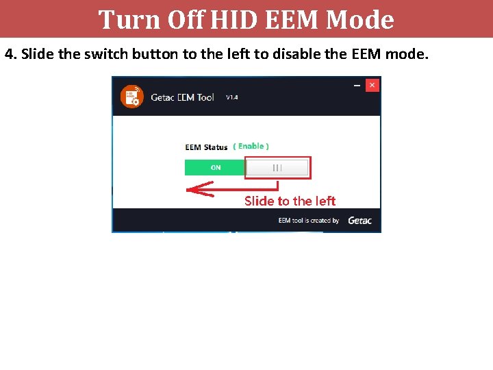 Turn Off HID EEM Mode 4. Slide the switch button to the left to