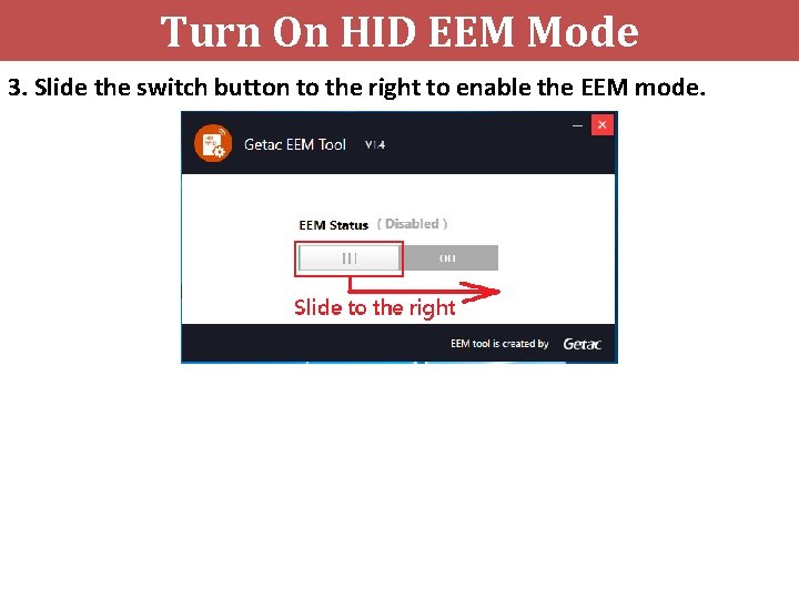 Turn On HID EEM Mode 3. Slide the switch button to the right to