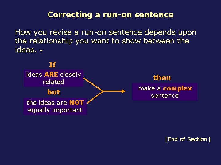 Correcting a run-on sentence How you revise a run-on sentence depends upon the relationship