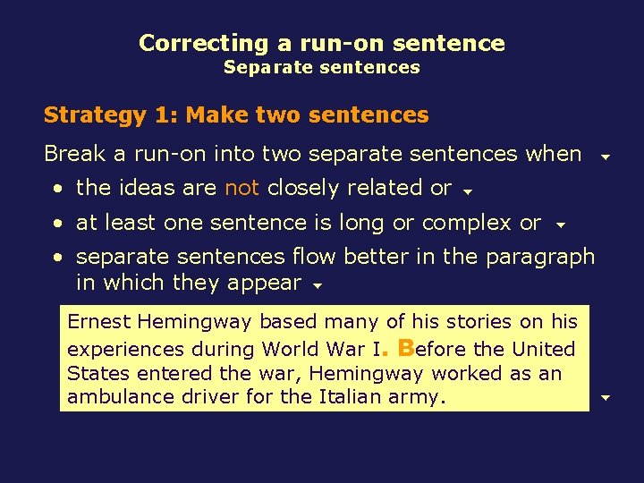 Correcting a run-on sentence Separate sentences Strategy 1: Make two sentences Break a run-on