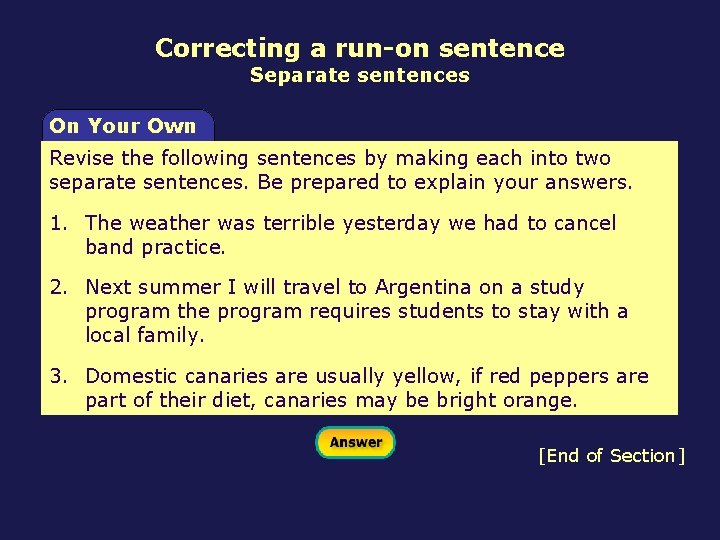 Correcting a run-on sentence Separate sentences On Your Own Revise the following sentences by