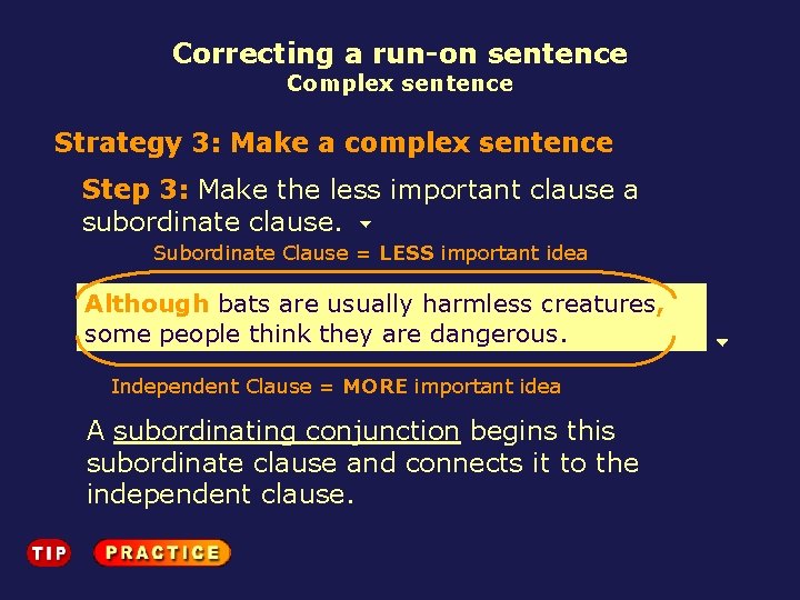 Correcting a run-on sentence Complex sentence Strategy 3: Make a complex sentence Step 3: