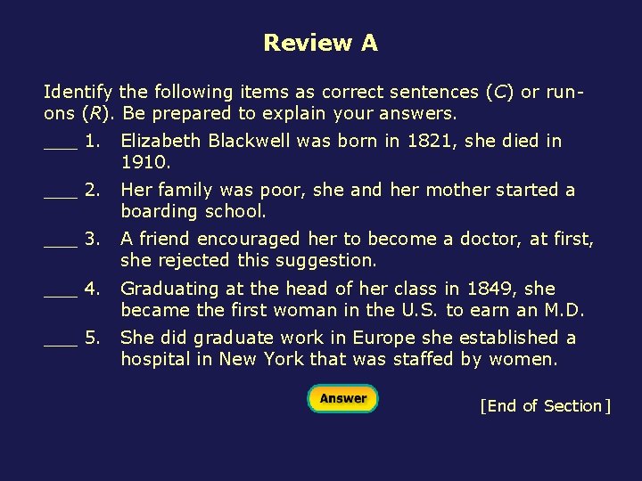 Review A Identify the following items as correct sentences (C) or runons (R). Be