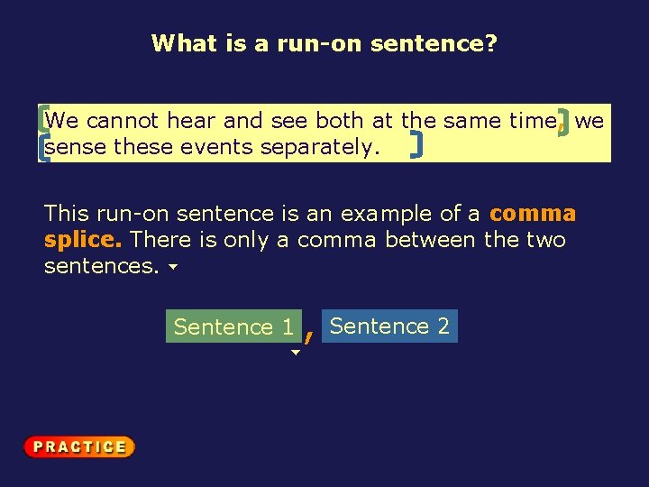 What is a run-on sentence? We cannot hear and see both at the same