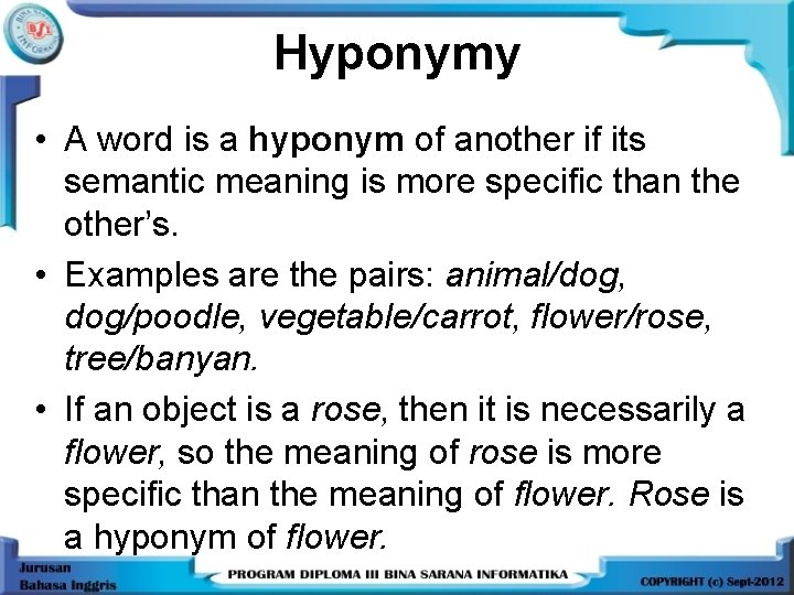 Hyponymy • A word is a hyponym of another if its semantic meaning is