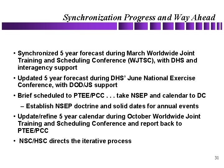 Synchronization Progress and Way Ahead • Synchronized 5 year forecast during March Worldwide Joint