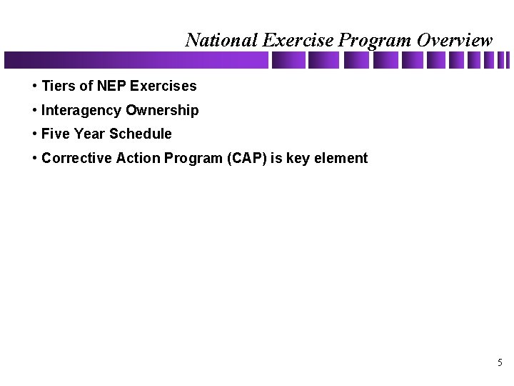 National Exercise Program Overview • Tiers of NEP Exercises • Interagency Ownership • Five