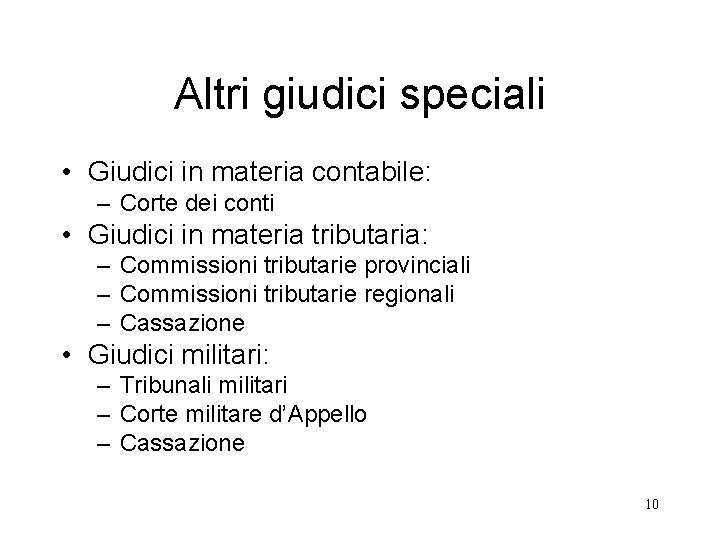 Altri giudici speciali • Giudici in materia contabile: – Corte dei conti • Giudici