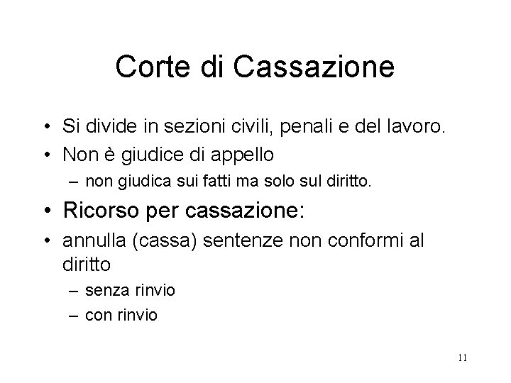 Corte di Cassazione • Si divide in sezioni civili, penali e del lavoro. •