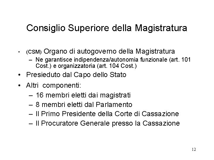 Consiglio Superiore della Magistratura • (CSM) Organo di autogoverno della Magistratura – Ne garantisce