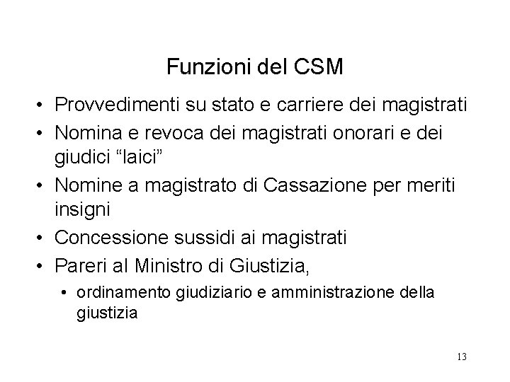 Funzioni del CSM • Provvedimenti su stato e carriere dei magistrati • Nomina e