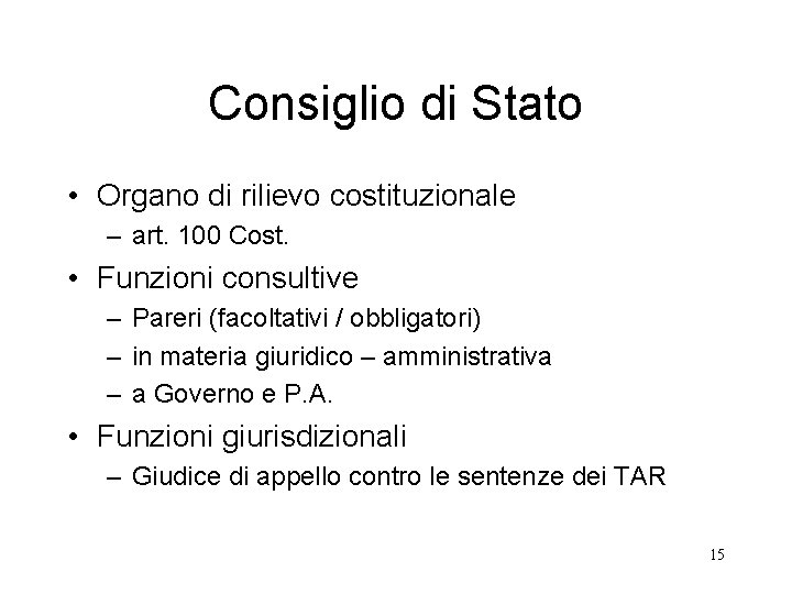 Consiglio di Stato • Organo di rilievo costituzionale – art. 100 Cost. • Funzioni