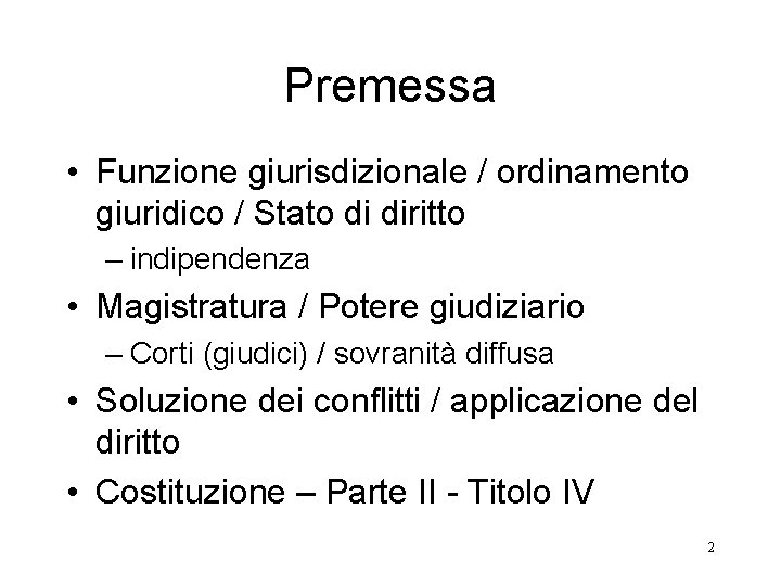 Premessa • Funzione giurisdizionale / ordinamento giuridico / Stato di diritto – indipendenza •