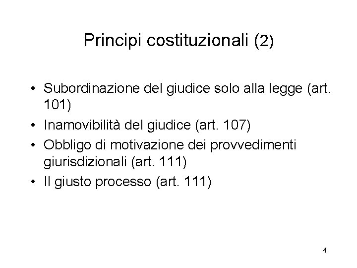 Principi costituzionali (2) • Subordinazione del giudice solo alla legge (art. 101) • Inamovibilità