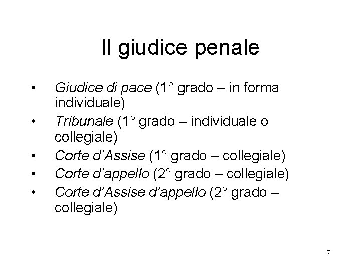 Il giudice penale • • • Giudice di pace (1° grado – in forma