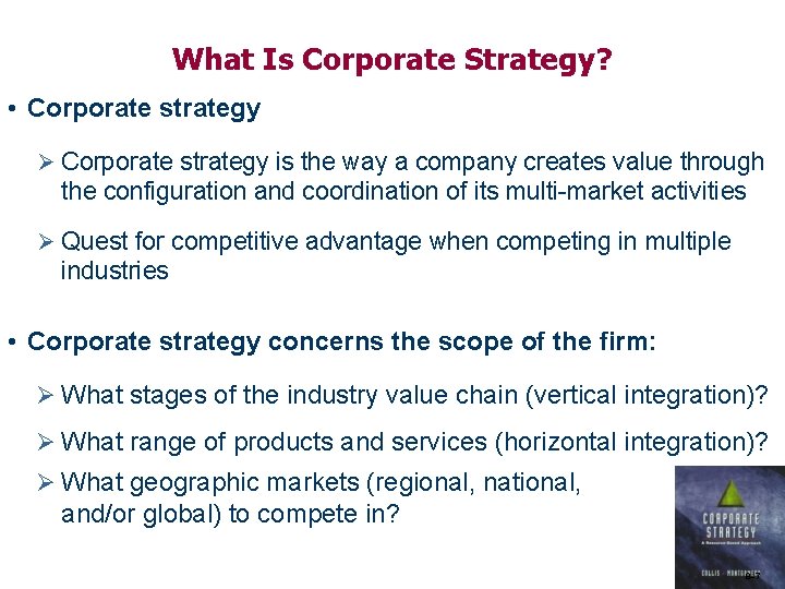 What Is Corporate Strategy? • Corporate strategy Ø Corporate strategy is the way a