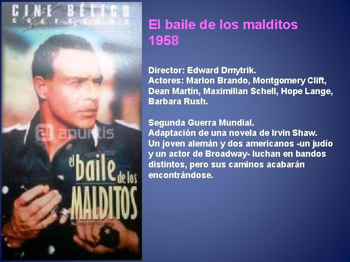 El baile de los malditos 1958 Director: Edward Dmytrik. Actores: Marlon Brando, Montgomery Clift,