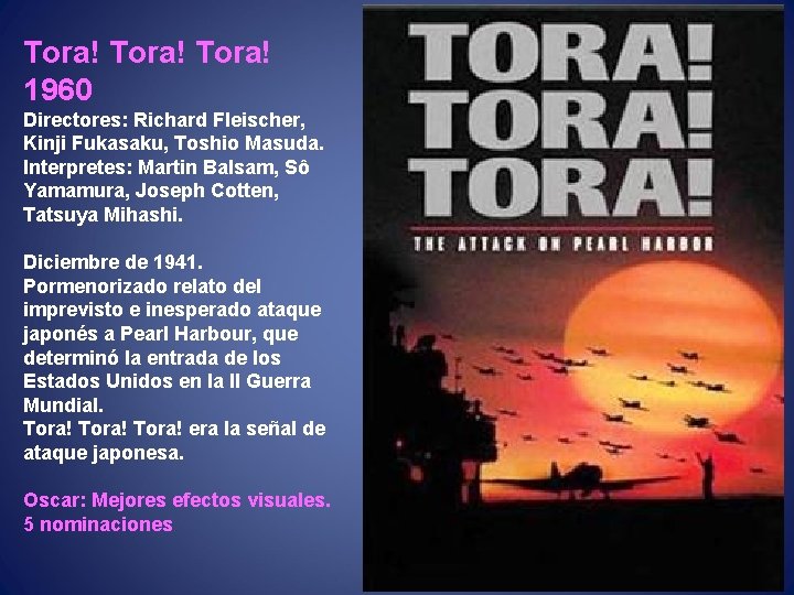 Tora! 1960 Directores: Richard Fleischer, Kinji Fukasaku, Toshio Masuda. Interpretes: Martin Balsam, Sô Yamamura,