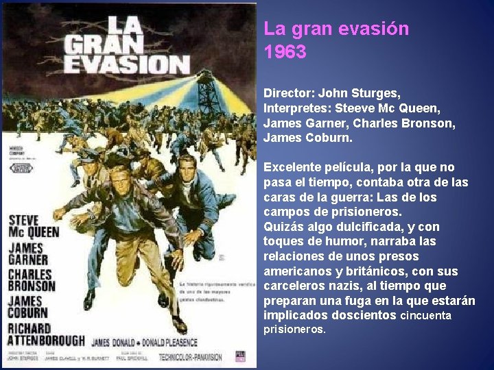 La gran evasión 1963 Director: John Sturges, Interpretes: Steeve Mc Queen, James Garner, Charles