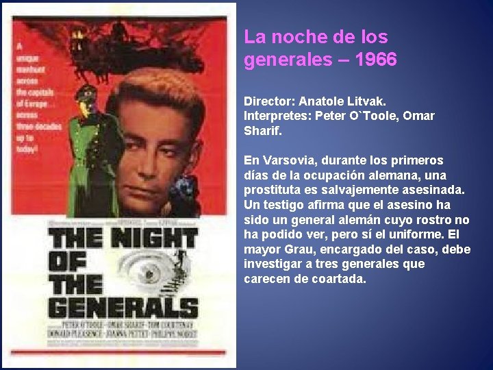 La noche de los generales – 1966 Director: Anatole Litvak. Interpretes: Peter O`Toole, Omar