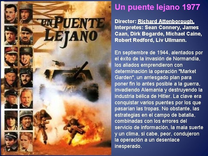 Un puente lejano 1977 Director: Richard Attenborough. Interpretes: Sean Connery, James Caan, Dirk Bogarde,