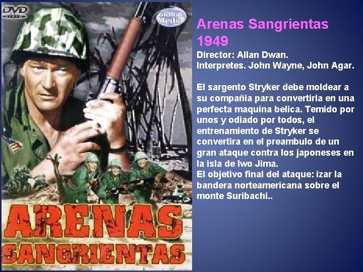 Arenas Sangrientas 1949 Director: Allan Dwan. Interpretes. John Wayne, John Agar. El sargento Stryker
