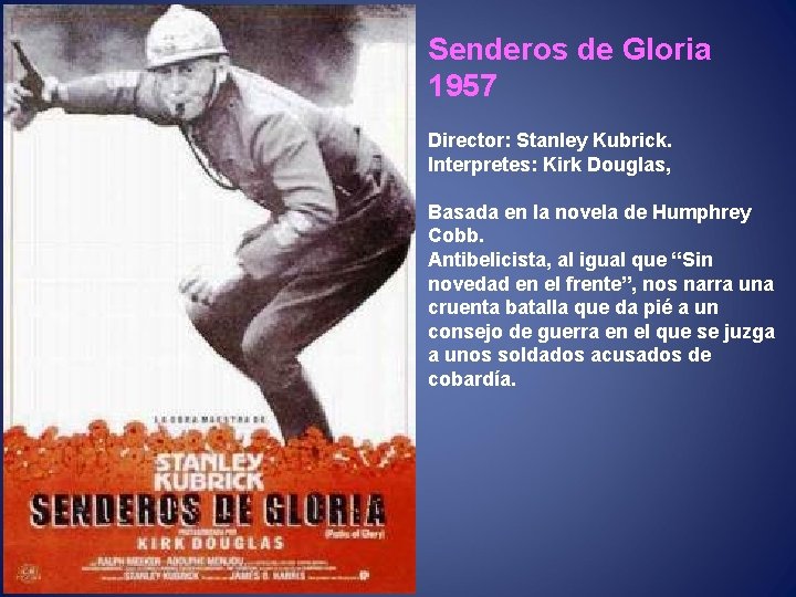 Senderos de Gloria 1957 Director: Stanley Kubrick. Interpretes: Kirk Douglas, Basada en la novela