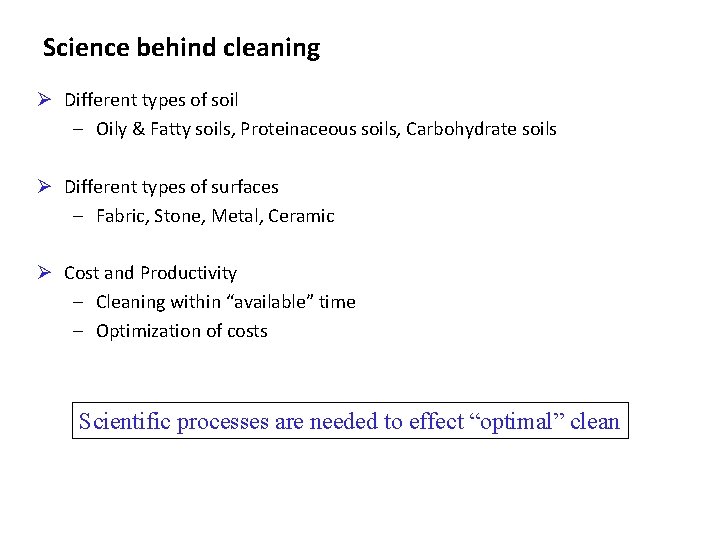 Science behind cleaning Ø Different types of soil – Oily & Fatty soils, Proteinaceous