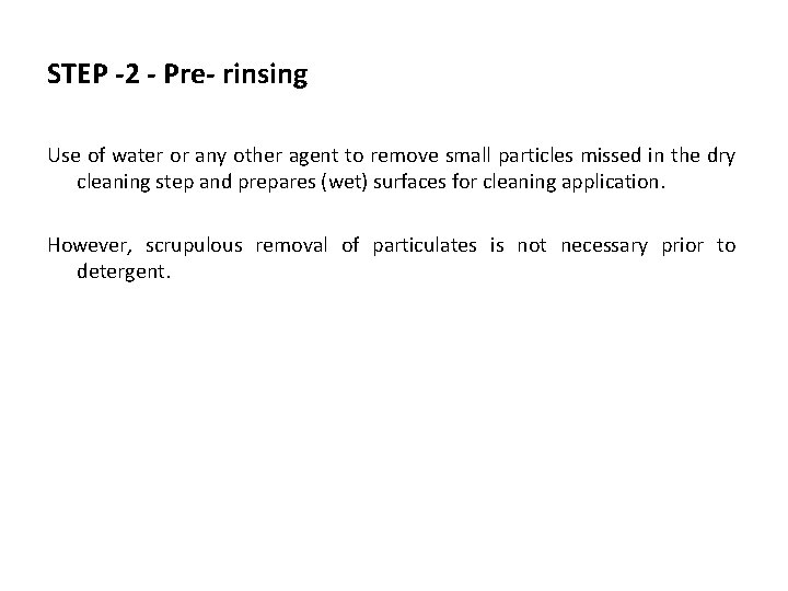 STEP -2 - Pre- rinsing Use of water or any other agent to remove