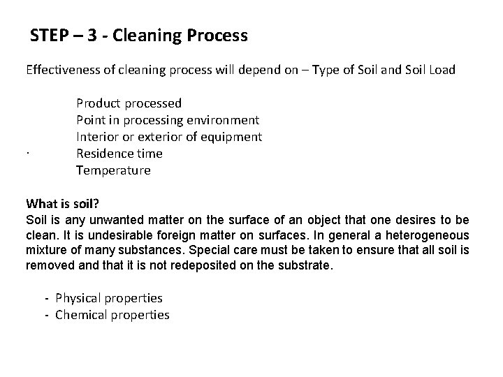 STEP – 3 - Cleaning Process Effectiveness of cleaning process will depend on –