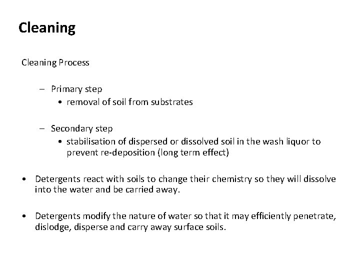 Cleaning Process – Primary step • removal of soil from substrates – Secondary step