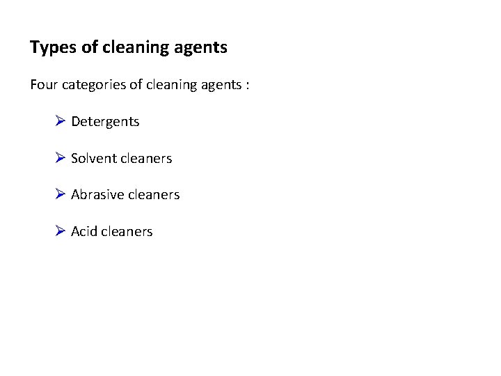 Types of cleaning agents Four categories of cleaning agents : Ø Detergents Ø Solvent