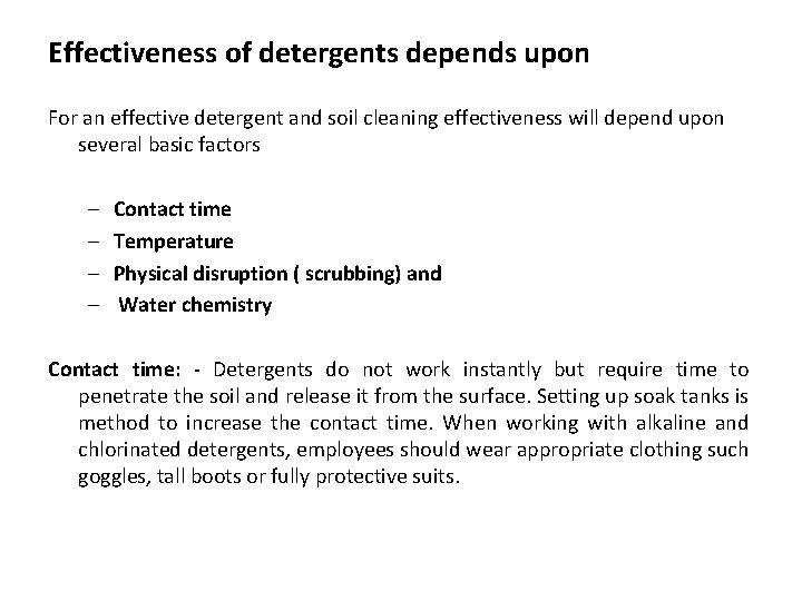 Effectiveness of detergents depends upon For an effective detergent and soil cleaning effectiveness will
