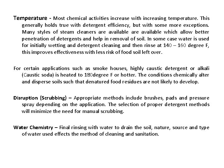 Temperature - Most chemical activities increase with increasing temperature. This generally holds true with