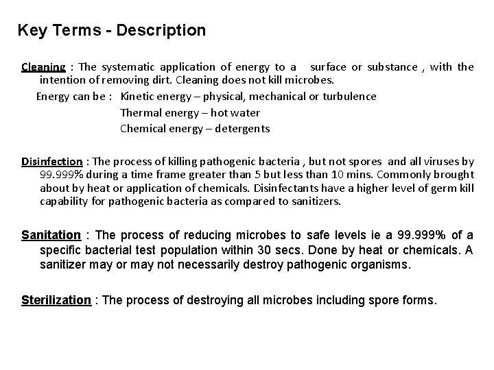 Key Terms - Description Cleaning : The systematic application of energy to a surface