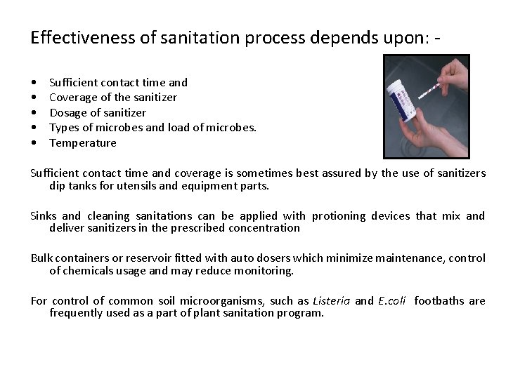 Effectiveness of sanitation process depends upon: • • • Sufficient contact time and Coverage