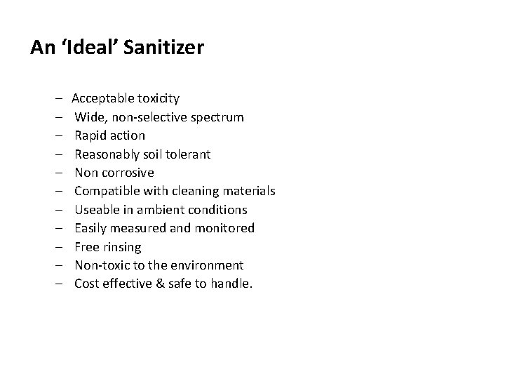 An ‘Ideal’ Sanitizer – – – Acceptable toxicity Wide, non-selective spectrum Rapid action Reasonably