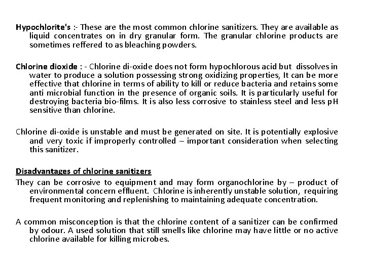 Hypochlorite's : - These are the most common chlorine sanitizers. They are available as