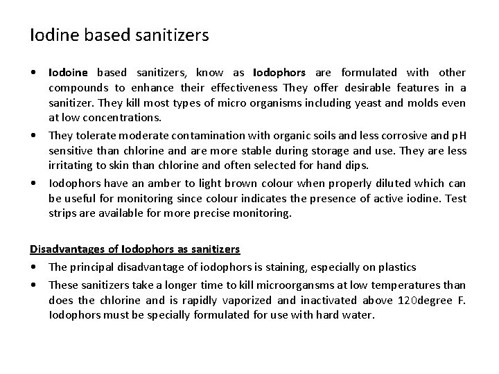 Iodine based sanitizers • Iodoine based sanitizers, know as Iodophors are formulated with other