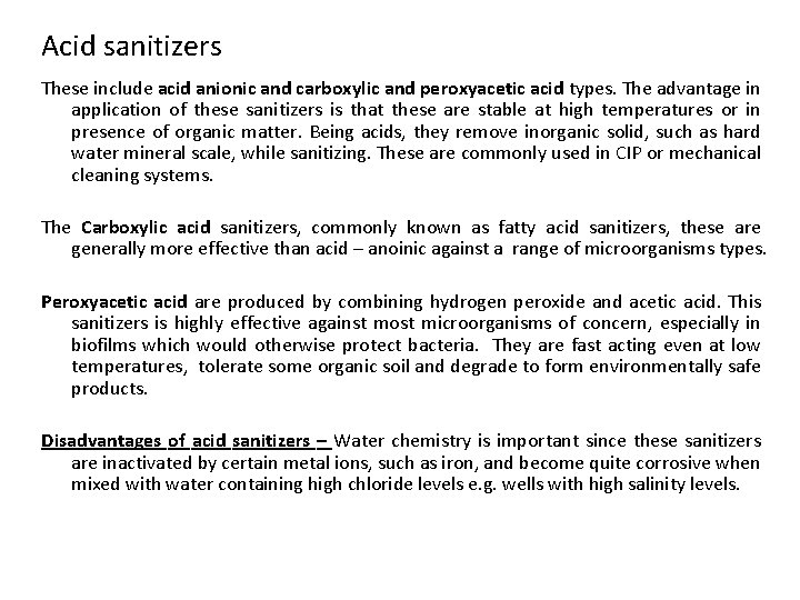 Acid sanitizers These include acid anionic and carboxylic and peroxyacetic acid types. The advantage
