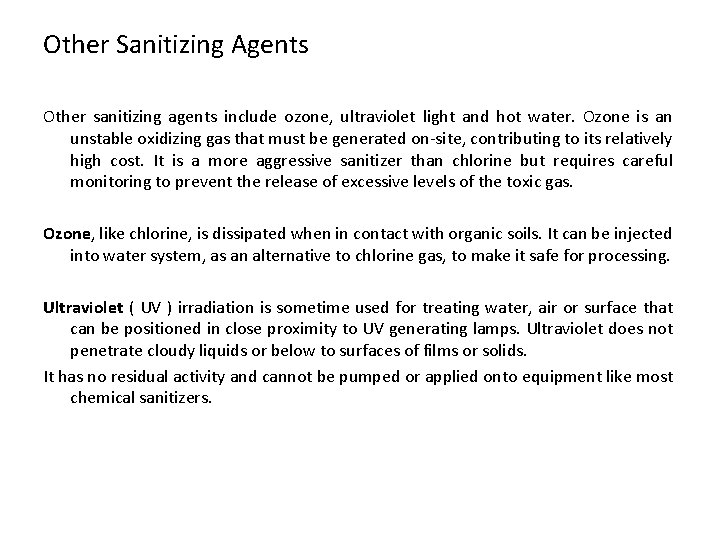 Other Sanitizing Agents Other sanitizing agents include ozone, ultraviolet light and hot water. Ozone