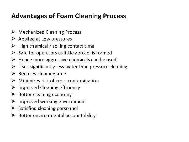 Advantages of Foam Cleaning Process Ø Ø Ø Ø Mechanized Cleaning Process Applied at