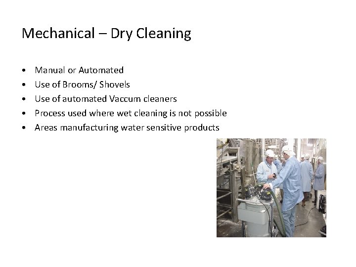 Mechanical – Dry Cleaning • • • Manual or Automated Use of Brooms/ Shovels