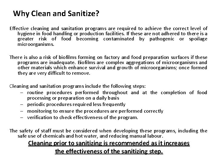 Why Clean and Sanitize? Effective cleaning and sanitation programs are required to achieve the