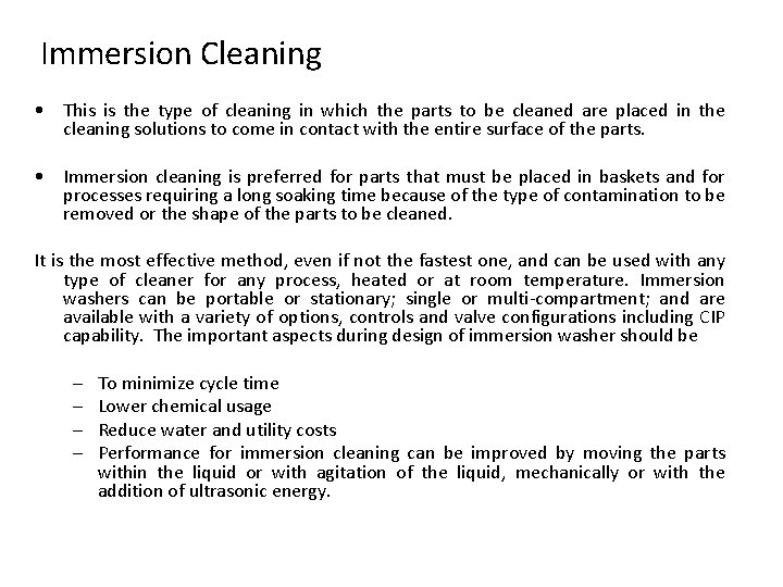 Immersion Cleaning • This is the type of cleaning in which the parts to