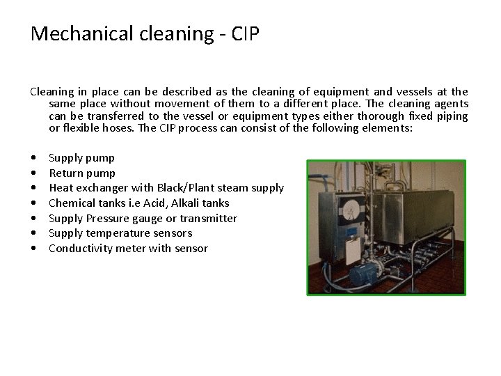 Mechanical cleaning - CIP Cleaning in place can be described as the cleaning of