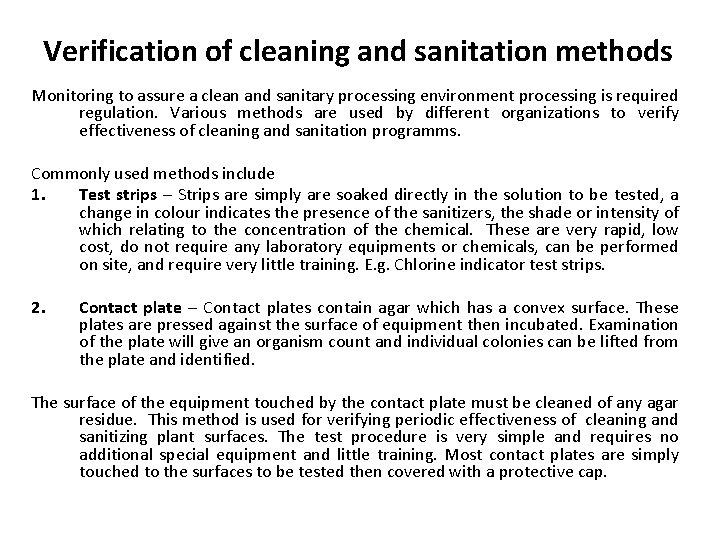 Verification of cleaning and sanitation methods Monitoring to assure a clean and sanitary processing