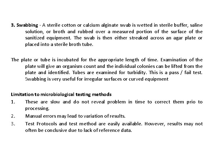 3. Swabbing - A sterile cotton or calcium alginate swab is wetted in sterile