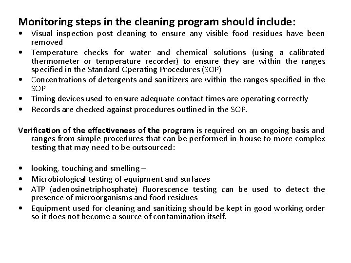 Monitoring steps in the cleaning program should include: • Visual inspection post cleaning to
